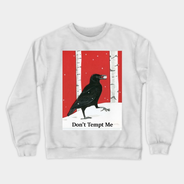 Don't Tempt Me Crewneck Sweatshirt by Been There, Seen That